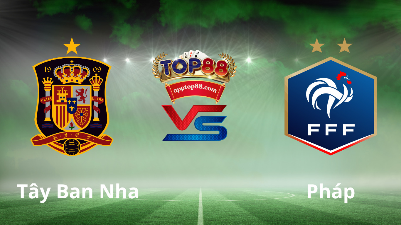 Top88 soi kèo Tây Ban Nha vs Pháp Top88 soi kèo Tây Ban Nha vs Pháp
