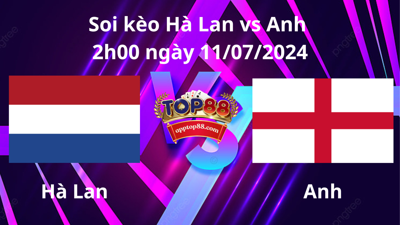 soi kèo Hà Lan vs Anh 2h00 ngày 11/07/2024 soi kèo Hà Lan vs Anh 2h00 ngày 11/07/2024