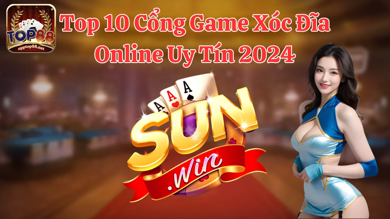 Top 10 Cổng Game Xóc Đĩa Online Uy Tín 2024 - Sunwin Top 10 Cổng Game Xóc Đĩa Online Uy Tín 2024 - Sunwin